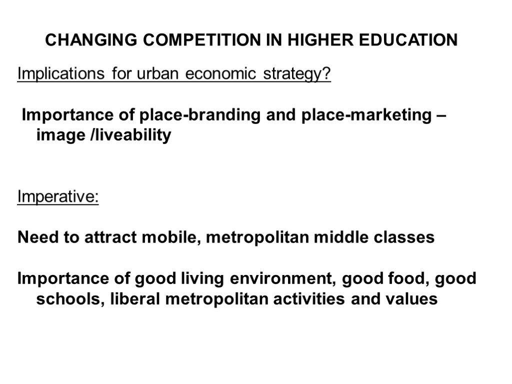CHANGING COMPETITION IN HIGHER EDUCATION Implications for urban economic strategy? Importance of place-branding and
